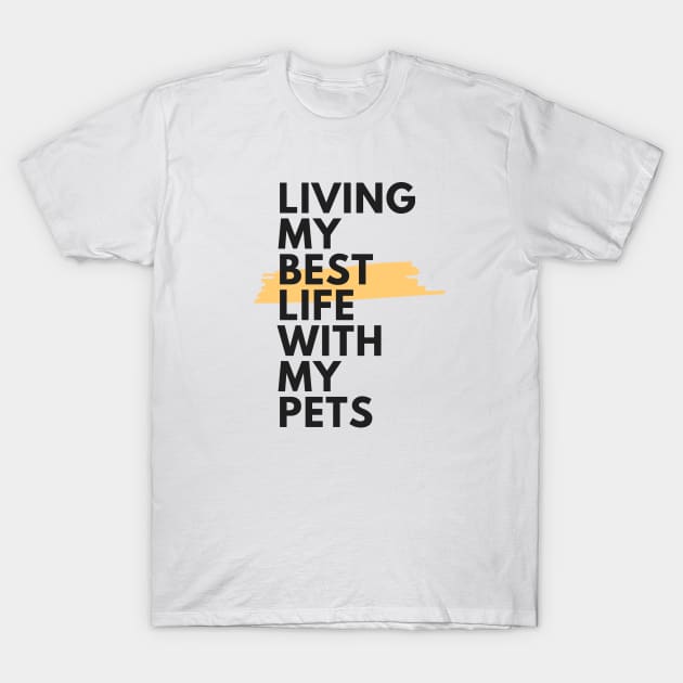 Living my best life with my pets T-Shirt by animal rescuers